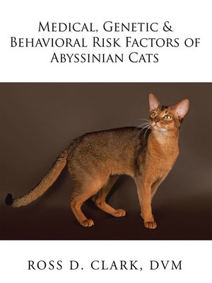 cover image of Medical, Genetic & Behavioral Risk Factors of Abyssinian Cats